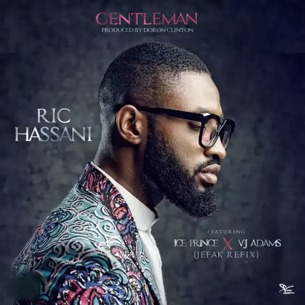 Ric Hassani - Gentleman (Jefak Remix) ft. Ice Prince & VJ Adams